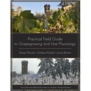 Practical Field Guide to Grape Growing and Vine Physiology by Schuster, Daniel; Bernini, Laura; Paoletti, Andrea, 9781935879312