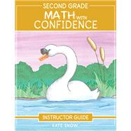 Second Grade Math With Confidence Instructor Guide by Snow, Kate; Katz, Itamar; Klink, Shane, 9781952469312