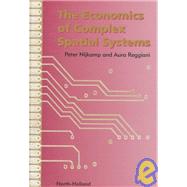 The Economics of Complex Spatial Systems by Nijkamp, Peter; Reggiani, Aura, 9780444829313