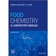 Food Chemistry A Laboratory Manual by Miller, Dennis D.; Yeung, C. K., 9780470639313