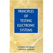 Principles of Testing Electronic Systems by Mourad, Samiha; Zorian, Yervant, 9780471319313