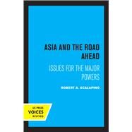 Asia and the Road Ahead by Robert A. Scalapino, 9780520369313