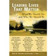 Leading Lives That Matter: What We Should Do and Who We Should Be by Schwehn, Mark R; Bass, Dorothy C, 9780802829313