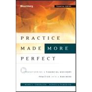 Practice Made (More) Perfect Transforming a Financial Advisory Practice Into a Business by Tibergien, Mark C.; Pomering, Rebecca, 9781118019313