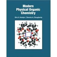 Modern Physical Organic Chemistry by Anslyn, Eric V.; DOUGHERTY, DENNIS A., 9781891389313