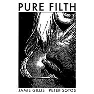 Pure Filth by Gillis, Jamie; Sotos, Peter, 9781936239313