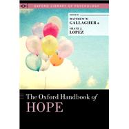 The Oxford Handbook of Hope by Gallagher, Matthew W.; Lopez, Shane J., 9780199399314