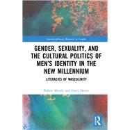 Gender, Sexuality and the Cultural Politics of Men's Identity in the New Millennium by Mundy, Robert; Denny, Harry, 9780367149314