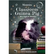 Memoirs of a Classroom Guinea Pig by Benedict, Miss Piglet St.; Burns, III, Wm. J.; Garrett, Frances T.; Jamrok, Christine, 9781098389314