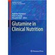 Glutamine in Clinical Nutrition by Rajendram, Rajkumar; Preedy, Victor R.; Patel, Vinood B., 9781493919314
