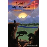 Light in My Darkness by Kruschke, Linda L.; Lowe, Bryan; Kruschke, Benton R., 9781503359314