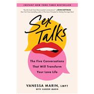 Sex Talks The Five Conversations That Will Transform Your Love Life by Marin, Vanessa; Marin, Xander, 9781668009314