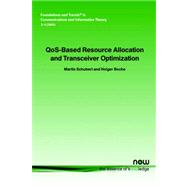 Qos-based Resource Allocation And Transceiver Optimization by Schubert, Martin; Boche, Holger, 9781933019314