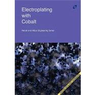 Electroplating With Cobalt by Kalmus, Herbert T., Ph.D.; Harper, C. H. (CON); Savell, W. L. (CON), 9781934939314