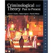 Criminological Theory: Past to Present by Cullen, Francis T.; Agnew, Robert; Wilcox, Pamela, 9780197619315