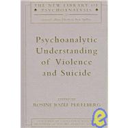 Psychoanalytic Understanding of Violence and Suicide by Perelberg, Rosine Jozef, 9780415199315