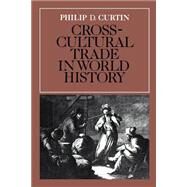 Cross-Cultural Trade in World History by Philip D. Curtin, 9780521269315
