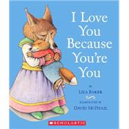 I Love You Because You're You by Baker, Liza; Mcphail, David, 9780545029315