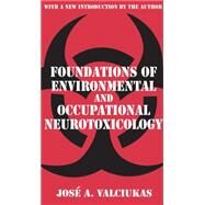 Foundations of Environmental and Occupational Neurotoxicology by Valciukas,Jose A., 9780765809315