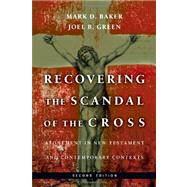 Recovering the Scandal of the Cross by Baker, Mark D.; Green, Joel B., 9780830839315