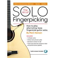 The Art of Solo Fingerpicking - 30th Anniversary Edition How to Play Alternating-Bass Fingerstyle Guitar Solos by Hanson, Mark, 9780936799315