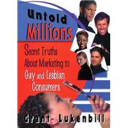 Untold Millions: Secret Truths About Marketing to Gay and Lesbian Consumers by Dececco,Phd, 9781138419315