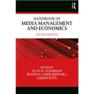Handbook of Media Management and Economics by Albarran, Alan B.; Mierzejewska, Bozena I.; Jung, Jaemin, 9781138729315