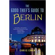 The Good Thief's Guide to Berlin by Ewan, Chris, 9781250049315