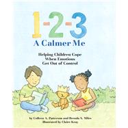 1-2-3 A Calmer Me Helping Children Cope When Emotions Get Out of Control by Patterson, Colleen A.; Miles, Brenda S.; Keay, Claire, 9781433819315
