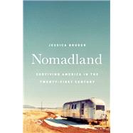 Nomadland Surviving America in the Twenty-First Century by Bruder, Jessica, 9780393249316