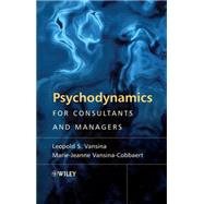 Psychodynamics for Consultants and Managers From Understanding to Leading Meaningful Change by Vansina, Leopold S.; Vansina-Cobbaert, Marie-Jeanne, 9780470779316