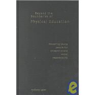 Beyond the Boundaries of Physical Education: Educating Young People for Citizenship and Social Responsibility by Laker,Anthony, 9780750709316