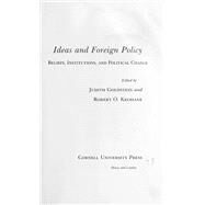 Ideas and Foreign Policy by Goldstein, Judith; Keohane, Robert O., 9780801429316