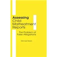 Assessing Child Maltreatment Reports: The Problem of False Allegations by Beker; Jerome, 9780866569316