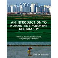 An Introduction to Human-Environment Geography Local Dynamics and Global Processes by Moseley, William G.; Perramond, Eric; Hapke, Holly M.; Laris, Paul, 9781405189316
