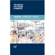 The Urban Sketching Handbook Drawing Expressive People Essential Tips & Techniques for Capturing People on Location by Cur, Risn, 9781631599316