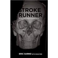Stroke Runner My Story of Stroke, Survival, Recovery and Advocacy by Sarno, Eric; Moe, Doug, 9781733019316