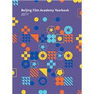 Beijing Film Academy Yearbook 2017 by Intellect Ltd, 9781783209316