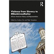Violence from Slavery to #blacklivesmatter by Dix, Andrew; Templeton, Peter, 9780367359317