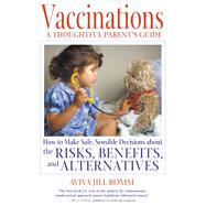 Vaccinations: A Thoughtful Parent's Guide by Romm, Aviva Jill, 9780892819317