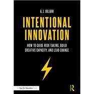 Intentional Innovation by Juliani, A. J., 9781138639317