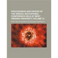 Proceedings and Papers of the Annual Educational Conference Held at West Virginia University by West Virginia University Educational Con, 9781154309317
