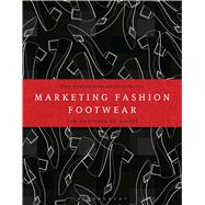 Marketing Fashion Footwear The Business of Shoes by McLaren, Tamsin; Armstrong-Gibbs, Fiona, 9781472579317