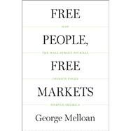 Free People, Free Markets by Melloan, George, 9781594039317