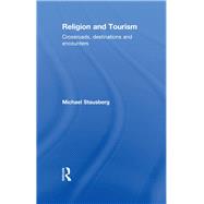 Religion and Tourism: Crossroads, Destinations and Encounters by Stausberg; Michael, 9780415549318