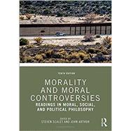 Morality and Moral Controversies: Readings in Moral, Social and Political Philosophy by Scalet; Steven, 9780415789318