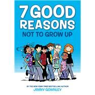 7 Good Reasons Not to Grow Up: A Graphic Novel by Gownley, Jimmy, 9780545859318