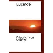 Lucinde by Von Schlegel, Friedrich, 9780554459318