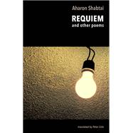 Requiem & Other Poems by Shabtai, Aharon; Cole, Peter, 9780811239318