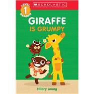 Giraffe Is Grumpy (Scholastic Reader, Level 1) A First Feelings Reader by Leung, Hilary; Leung, Hilary, 9781338849318